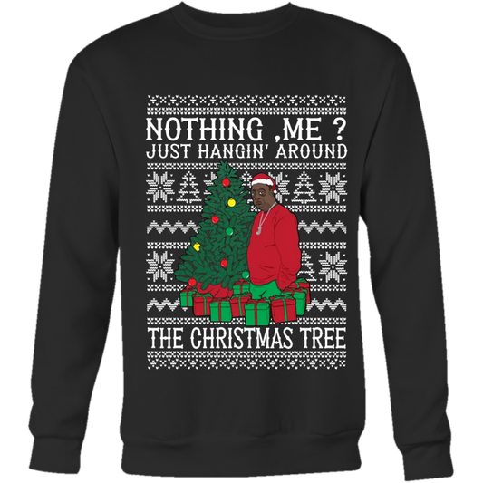 Nothing me just hanging around Christmas tree ugly sweater
