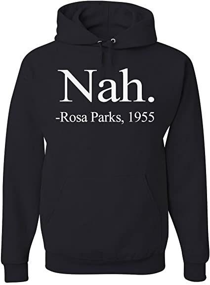 Rosa parks "Nah" hoodie