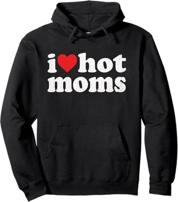 I Love hot MOMS hOODIE