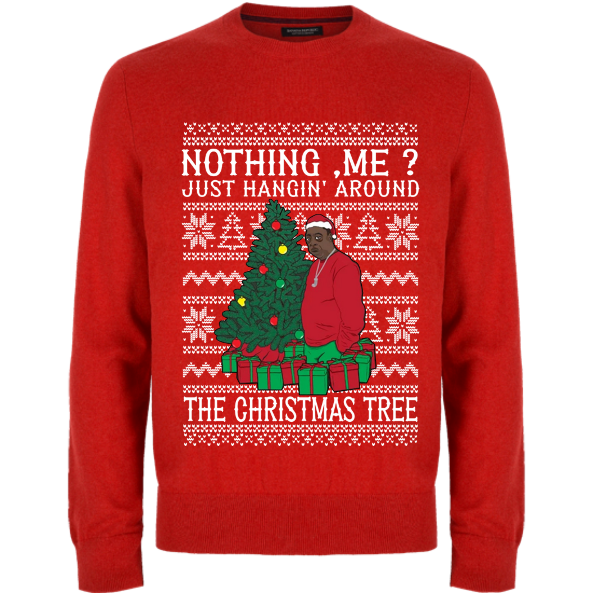 Nothing me just hanging around Christmas tree ugly sweater